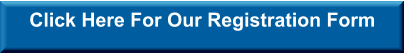 Click Here For Our Registration Form